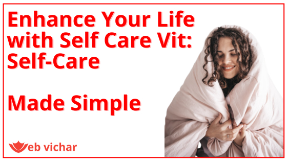 Enhance Your Life with Self Care Vit: Self-Care Made Simple