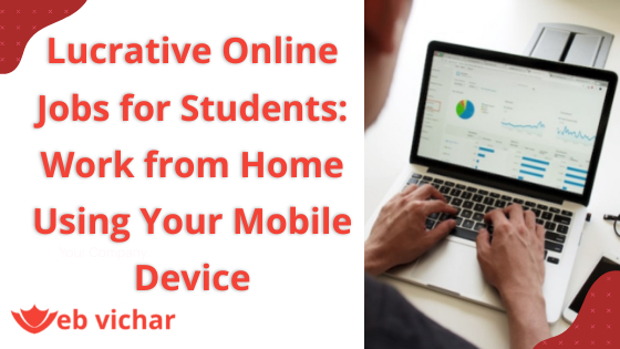 Lucrative Online Jobs for Students: Work from Home Using Your Mobile Device