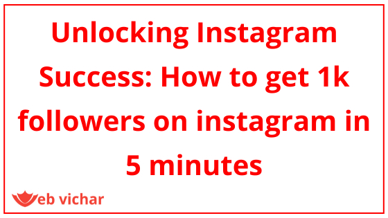 Unlocking Instagram Success: how to get 1k followers on instagram in 5 minutes